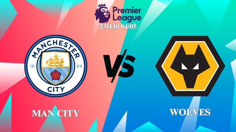 Soi kèo trận đấu Man City vs Wolves 23h30 ngày 04/05, Premier League