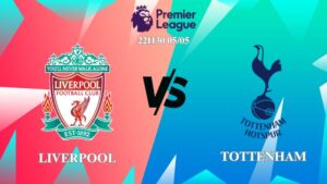 Soi kèo trận đấu Liverpool vs Tottenham 22h30 ngày 05/05, Premier League