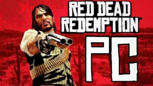 Game Red Dead Redemption sắp có mặt trên PC